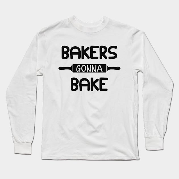 Baker - Bakers gonna bake Long Sleeve T-Shirt by KC Happy Shop